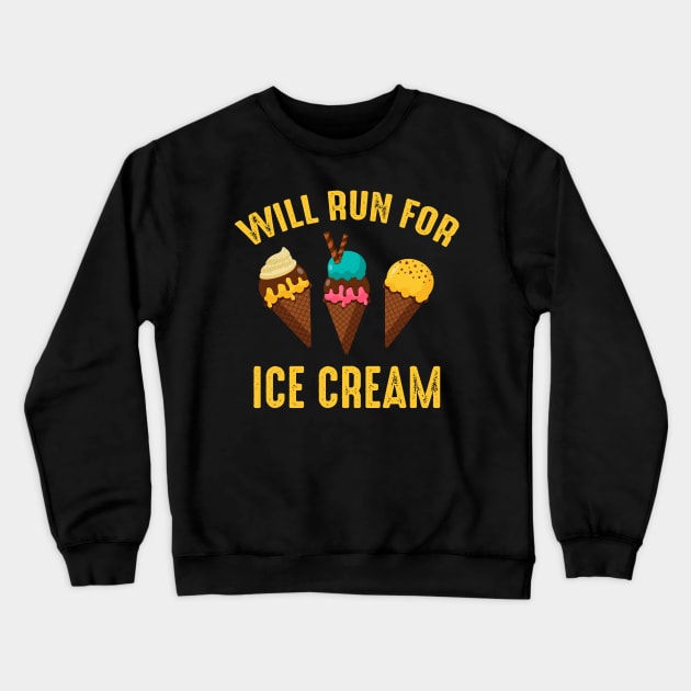 Will Run For Ice Cream Crewneck Sweatshirt by monolusi